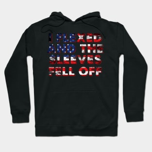 Mens I Flexed and The Sleeves Fell Off Hoodie